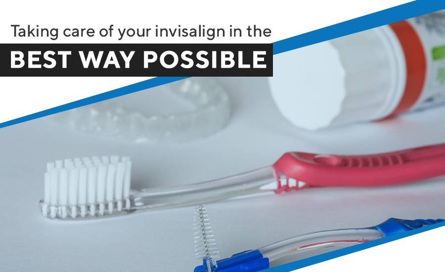 Taking care of your Invisalign in the best way possible